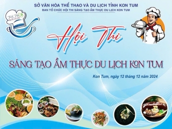 Hội thi sáng tạo Ẩm thực Du lịch Kon Tum - Quy tụ 32 đội thi tranh tài